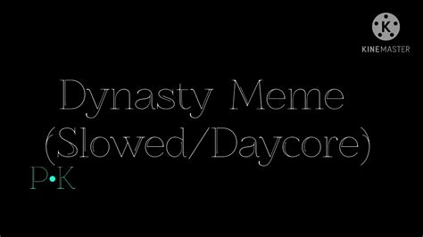 Dynasty Meme Sloweddaycore Youtube