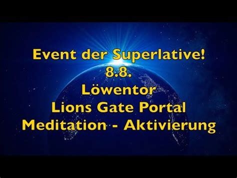 Meditation 8 8 Löwentor Lions Gate Portal Aktivierung Bewusstsein