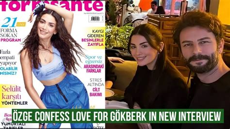 Özge yagiz Confessed Love for Gökberk demirci in New Magazine Interview