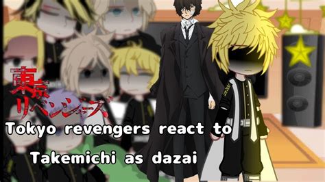 Tokyo Revengers React To Takemichi As Dazai Osamu Im Hope You Enjoyed