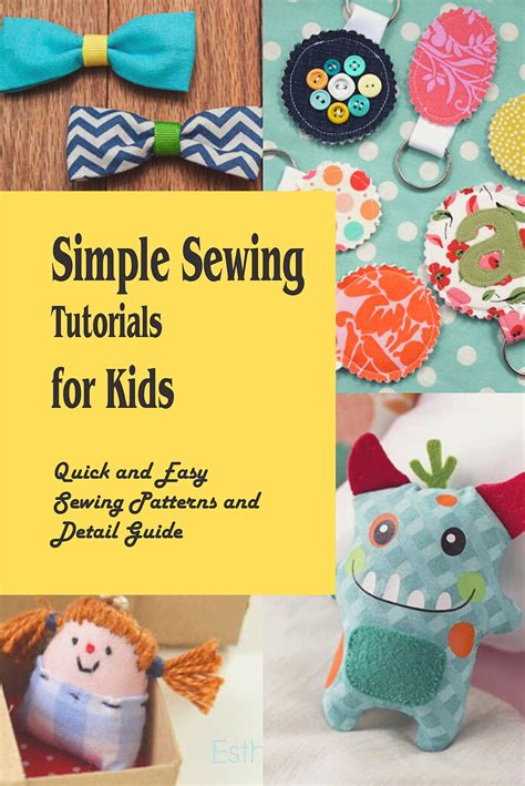 Simple Sewing Tutorials For Kids Quick And Easy Sewing Patterns And