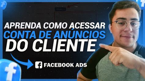 COMO SOLICITAR ACESSO A CONTA DE ANUNCIOS DO CLIENTE Facebook Ads