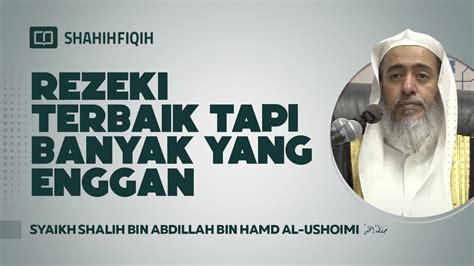 Rezeki Terbaik Tapi Banyak Yang Enggan Syaikh Shalih Bin Abdillah