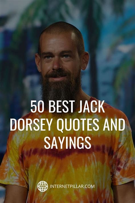 50 Best Jack Dorsey Quotes From Founder Of Twitter Inspirational