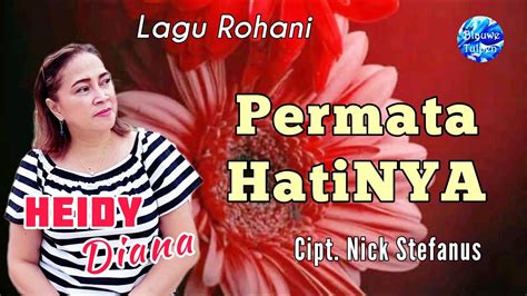 Heidy Diana Lagu Rohani 05 PERMATA HATINYA Video Lyrics YouTube