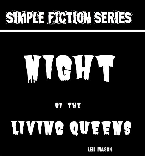Night Of The Living Queens” Tiny Excerpt Leif Mason © 2022 By L