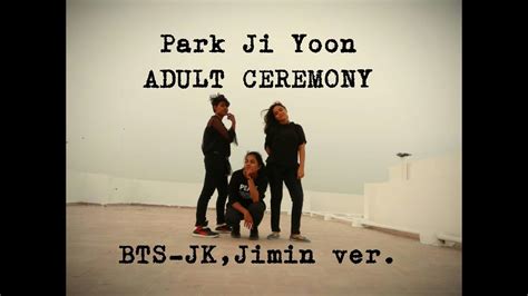 Adult Ceremony Park Jiyoon Bts Jkjimin Version Covered By Ldc Youtube