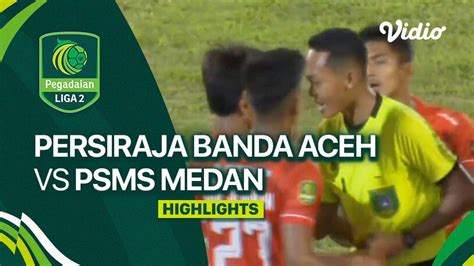 Persiraja Banda Aceh Vs PSMS Medan Highlights Liga 2 2023 24 Vidio