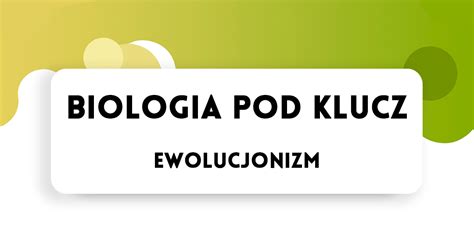 Ewolucjonizm Biologia Pod Klucz Film R D A Wiedzy O Ewolucji