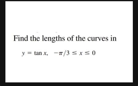 Answered Find The Lengths Of The Curves In Y Bartleby