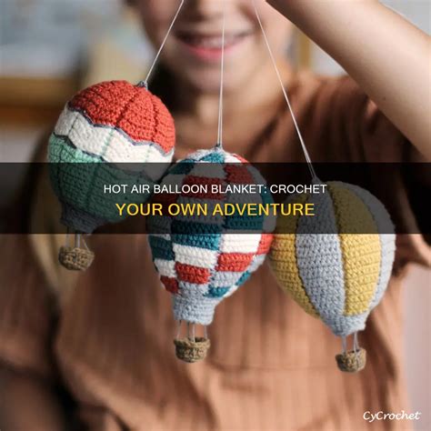 Hot Air Balloon Blanket Crochet Your Own Adventure CyCrochet