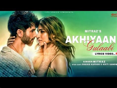 Akhiyaan Gulaab Song Shahid Kapoor Kriti Sanon Mitraz Teri