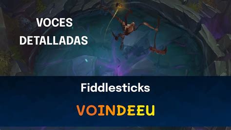 Espa Ol Europeo Fiddlesticks Voindeeu Voces E Interacciones