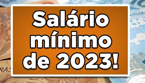 Saiba Qual O Valor Do Salário Mínimo De 2023 João Financeira