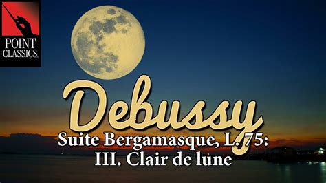 Debussy Suite Bergamasque L 75 III Clair De Lune Video Dailymotion