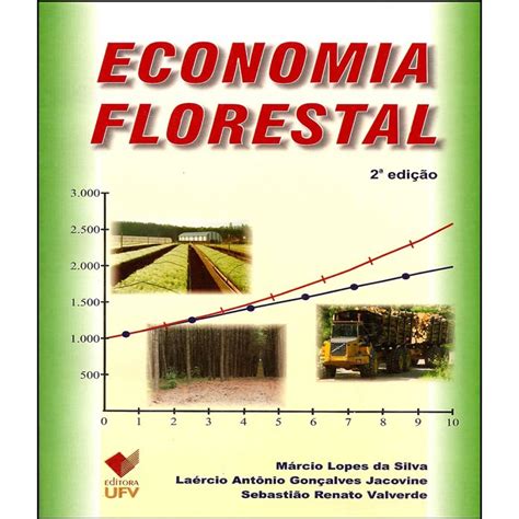 Economia Florestal 2 Edicao Marcio Lopes Da Silva Editora Ufv