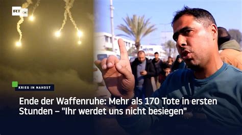 Ende Der Waffenruhe Mehr Als 170 Tote In Ersten Stunden Ihr Werdet