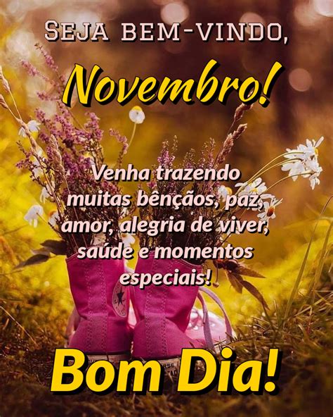 Seja Bem Vindo Novembro 32 Mensagens Novas Bom Dia Especial