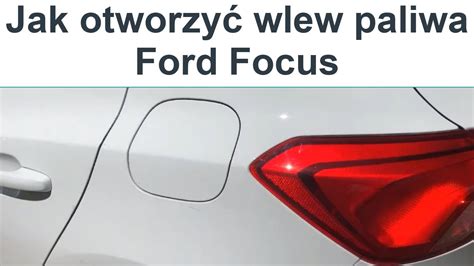 Jak otworzyć wlew paliwa Ford Focus YouTube