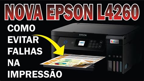 Epson L Como Evitar Falhas Na Impress O Youtube