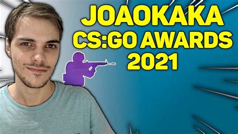 INDICADOS JOAOKAKA CS GO AWARDS 2021 YouTube