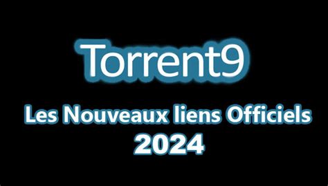 Torrent9 La Nouvelle Adresse Du Site Officiel 2024