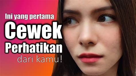 10 Hal Yang PERTAMA KALI DIPERHATIKAN CEWEK Saat Melihat Cowok