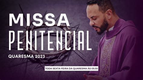 Missa Penitencial Sexta Feira H Youtube