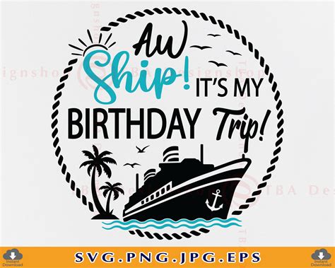 Aw Ship It S My Birthday Trip SVG Cruise Ship SVG Cruise Etsy UK