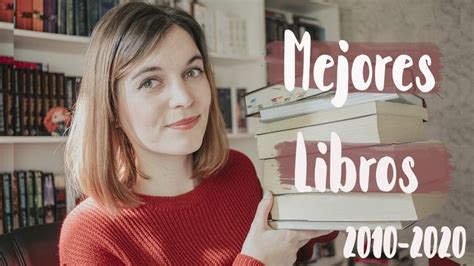 Top 10 Libros Favoritos De La DÉcada 📚 Mejores Lecturas 2010 2020