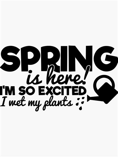 Spring Is Here Im So Excited I Wet My Plants Sticker For Sale By