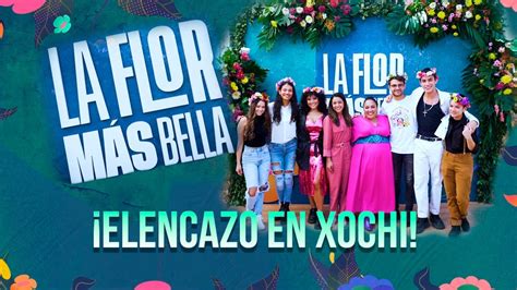 El Elenco De LA FLOR MAS BELLA En XOCHIMILCO YouTube