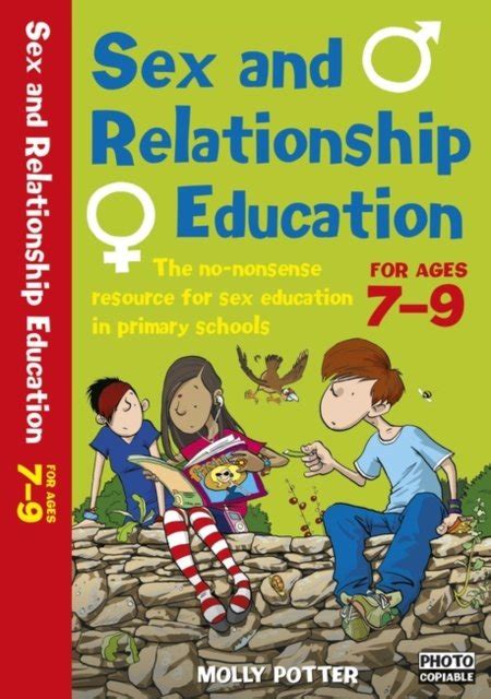 Sex And Relationships Education 7 9 The No Nonsense Guide To Sex Education For All Primary