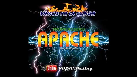 Tropicalisimo Apache Vamos Pa La Conga Youtube