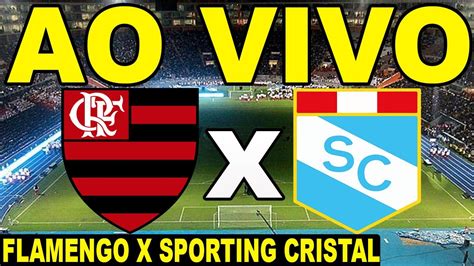 Flamengo X Sporting Cristal Ao Vivo Direto De Lima Libertadores