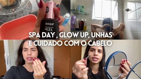 SPA DAY EM CASA GLOW UP UNHAS CUIDADOS O CABELO YouTube