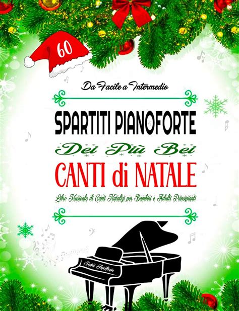 60 SPARTITI PIANOFORTE DEI PIÙ BEI CANTI DI NATALE DA FACILE A