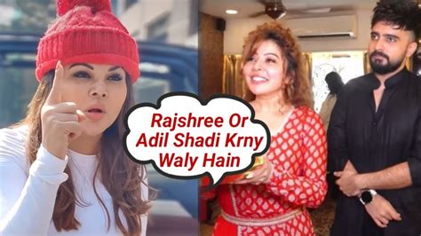 Rakhi Sawant Blames Adil Khan Durrani Dating To Rajshree More Adil