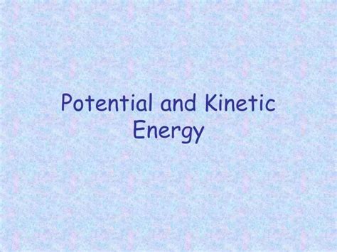 Ppt Potential And Kinetic Energy Powerpoint Presentation Free Download Id6904106