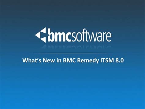 Bmc Remedy Itsm 80 Whats New Ppt