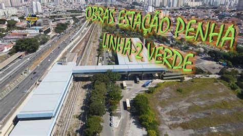 OBRAS ESTAÇÃO PENHA LINHA 2 VERDE DO METRÔ FINALMENTE AS OBRAS DA