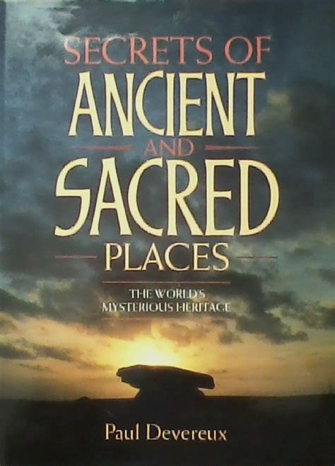 Secrets Of Ancient And Sacred Places The Worlds Mysterious Heritage