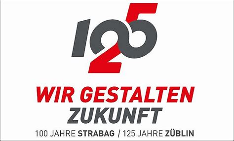 100 125 Jahre STRABAG und ZÜBLIN feiern in diesem Jahr bundesweit