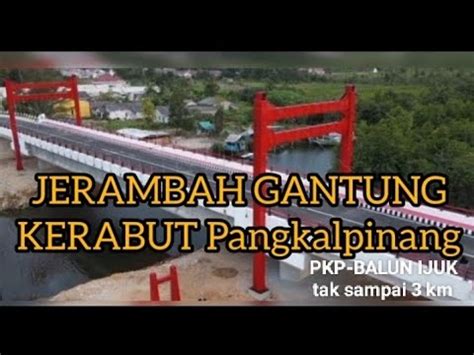 Akses Cepat Dari Jerambah Gantung Kerabut Pangkalpinang Menuju Desa