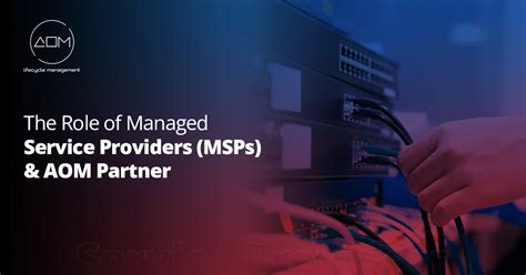 The Role Of Managed Service Providers Msps And Aom Partner Aom Partner