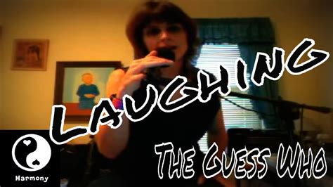 The Guess Who Laughing Cover Youtube