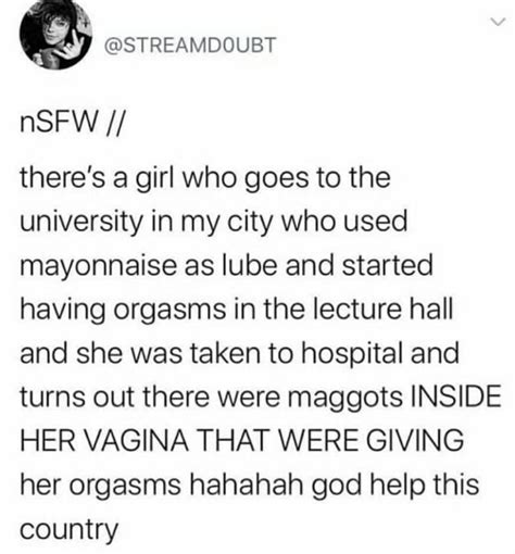 Streamdoubt Nsfw There S A Girl Who Goes To The University In My City Who Used Mayonnaise As