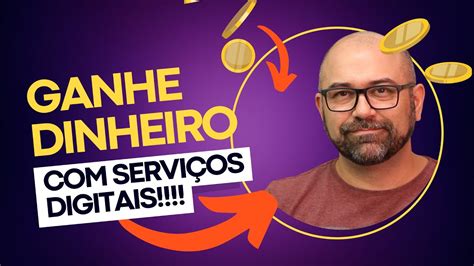 Como Ganhar Dinheiro Prestando Servi Os Digitais Youtube