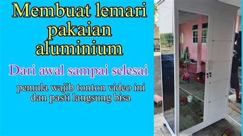 Cara Membuat Lemari Pakaian Aluminium 2 Pintu Dari Awal Sampai Selesai