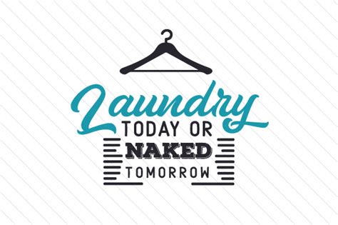 Laundry Today Or Naked Tomorrow SVG Cut File By Creative Fabrica Crafts